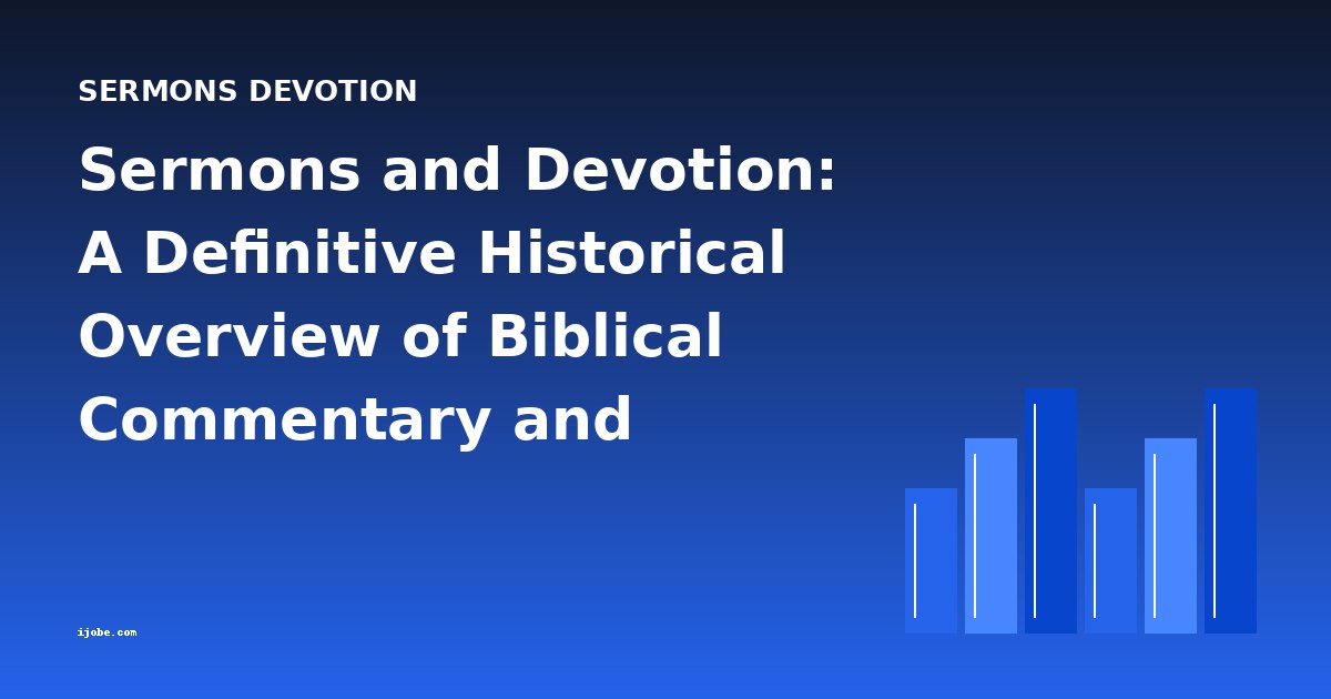 Sermons and Devotion: A Definitive Historical Overview of Biblical Commentary and Expository Writing