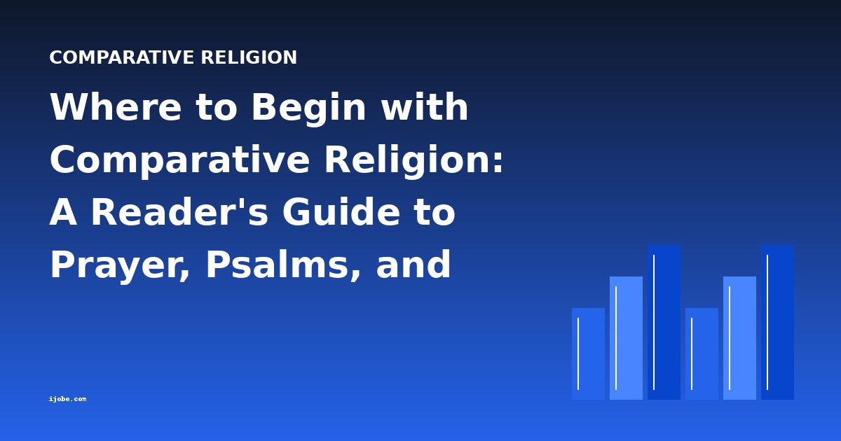 Where to Begin with Comparative Religion: A Reader's Guide to Prayer, Psalms, and Ancient Faiths