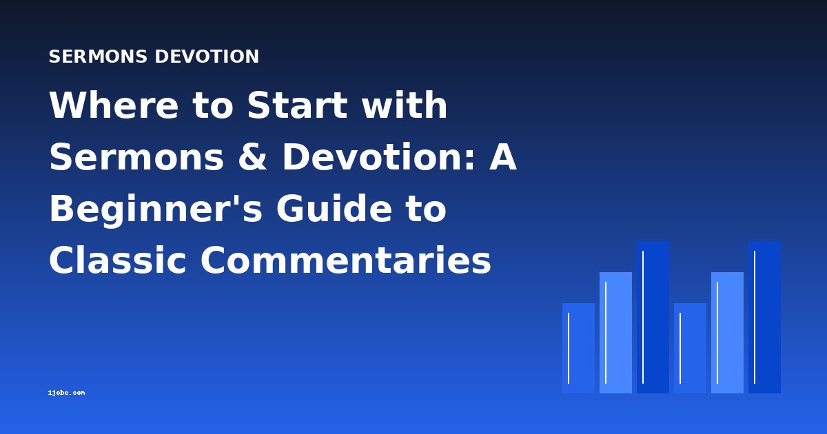 Where to Start with Sermons & Devotion: A Beginner's Guide to Classic Commentaries