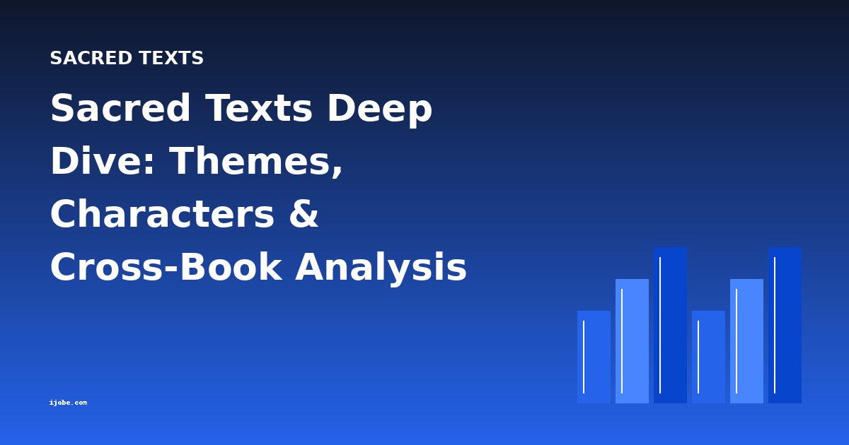 Sacred Texts Deep Dive: Themes, Characters & Cross-Book Analysis