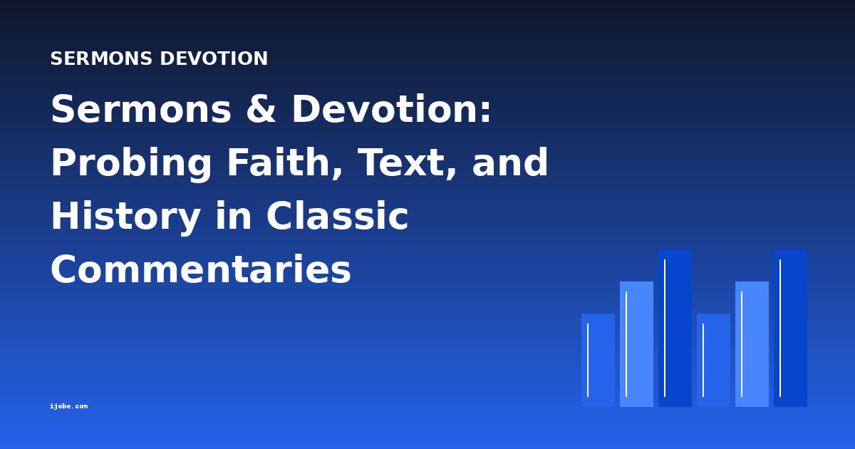 Sermons & Devotion: Probing Faith, Text, and History in Classic Commentaries