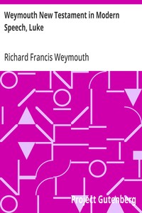Cover of Weymouth New Testament in Modern Speech, Luke — A Closer Reading