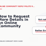 How to Request More Details in an Online Community Reply