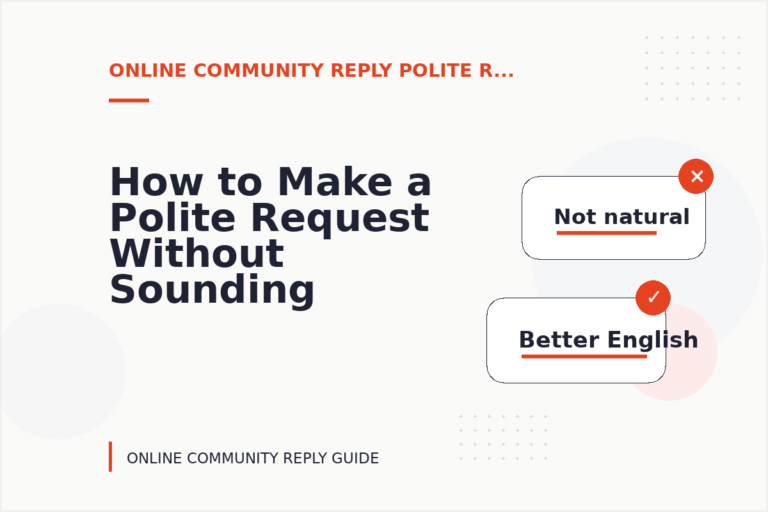 How to Make a Polite Request Without Sounding Demanding in Online Community Reply English How to Make a Polite Request Without Sounding Demanding in Online Community Reply English