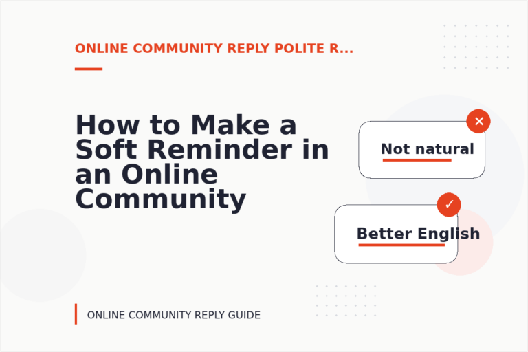 How to Make a Soft Reminder in an Online Community Reply How to Make a Soft Reminder in an Online Community Reply