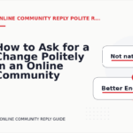 How to Ask for a Change Politely in an Online Community Reply
