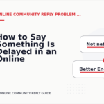How to Say Something Is Delayed in an Online Community Reply