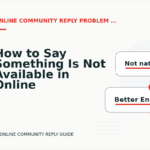 How to Say Something Is Not Available in Online Community Reply English