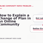 How to Explain a Change of Plan in an Online Community Reply