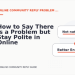 How to Say There Is a Problem but Stay Polite in Online Community Reply English
