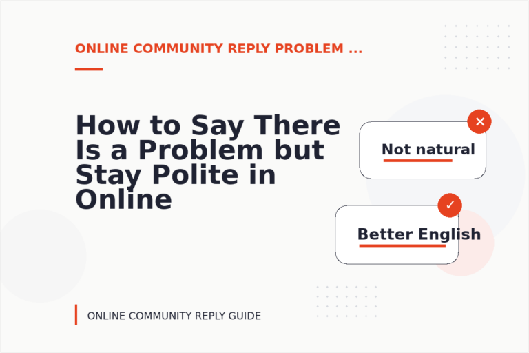 How to Say There Is a Problem but Stay Polite in Online Community Reply English How to Say There Is a Problem but Stay Polite in Online Community Reply English