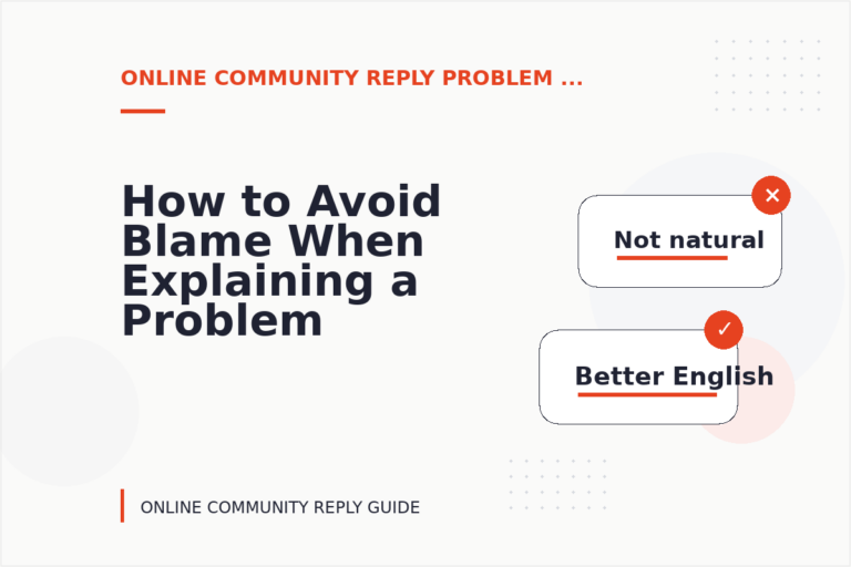 How to Avoid Blame When Explaining a Problem in Online Community Reply English How to Avoid Blame When Explaining a Problem in Online Community Reply English