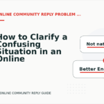 How to Clarify a Confusing Situation in an Online Community Reply