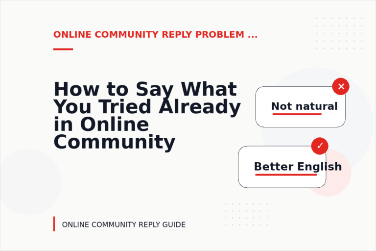 How to Say What You Tried Already in Online Community Reply English