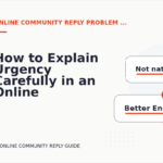 How to Explain Urgency Carefully in an Online Community Reply