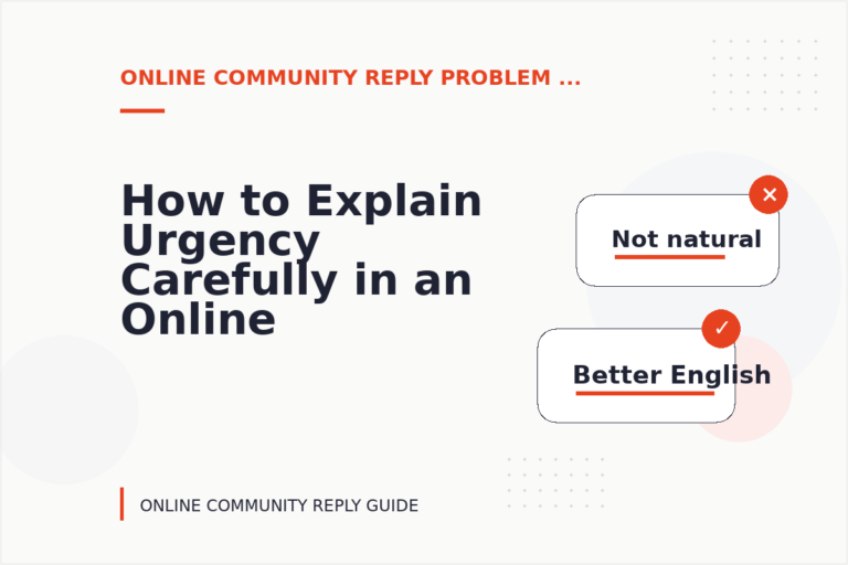 How to Explain Urgency Carefully in an Online Community Reply
